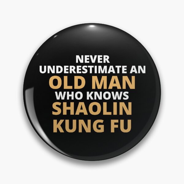 Artikelvorschau, Never Underestimate An Old Man Who Knows Shaolin Kung Fu entworfen und verkauft von clickmostro.