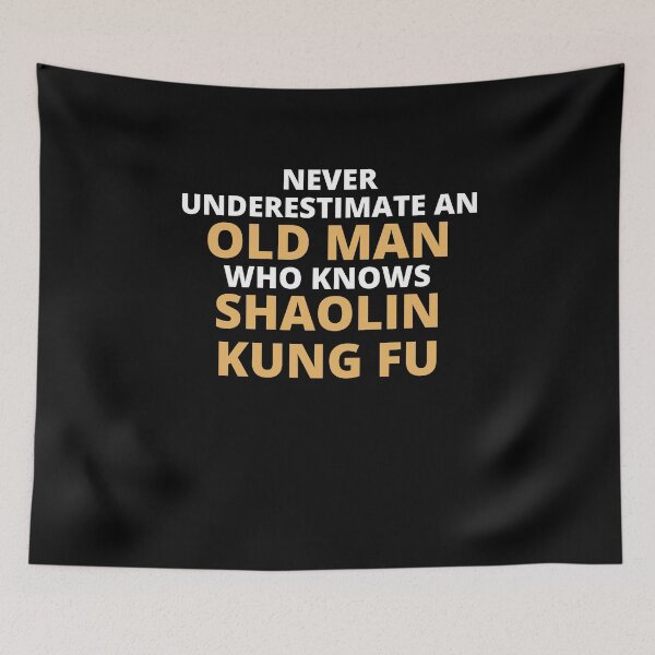 Item preview, Never Underestimate An Old Man Who Knows Shaolin Kung Fu designed and sold by clickmostro.
