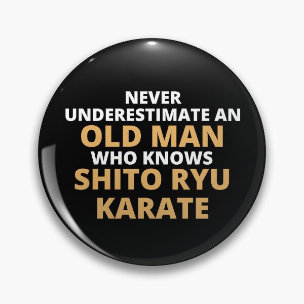 Item preview, Never Underestimate An Old Man Who Knows Shito Ryu Karate designed and sold by clickmostro.
