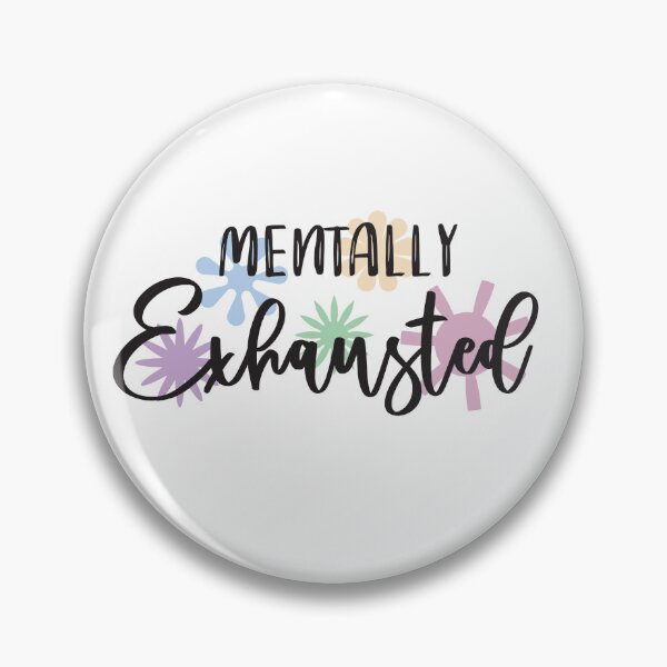 Item preview, Mentally Exhausted designed and sold by carbonatedrbows.