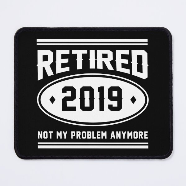 Item preview, Retired 2019 Not My Problem Retirement Gift Idea designed and sold by haselshirt.