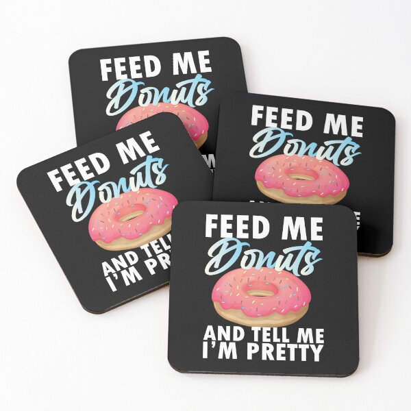 Item preview, Feed Me Donuts And Tell Me I'm Pretty designed and sold by Dufawa.