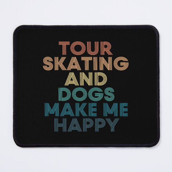 Item preview, Tour Skating And Dogs Make Me Happy- Gift for Tour Skating & Dogs Fans designed and sold by kindxinn.
