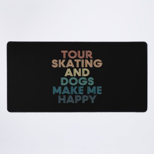 Item preview, Tour Skating And Dogs Make Me Happy- Gift for Tour Skating & Dogs Fans designed and sold by kindxinn.