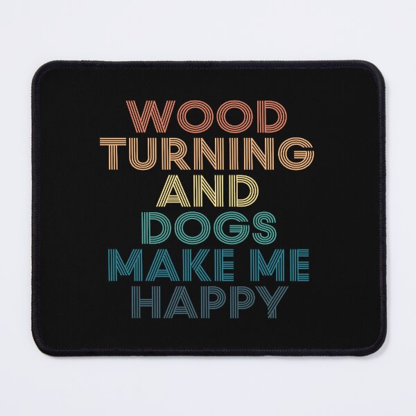Item preview, Wood Turning And Dogs Make Me Happy- Gift for Wood Turning & Dogs Fans designed and sold by kindxinn.