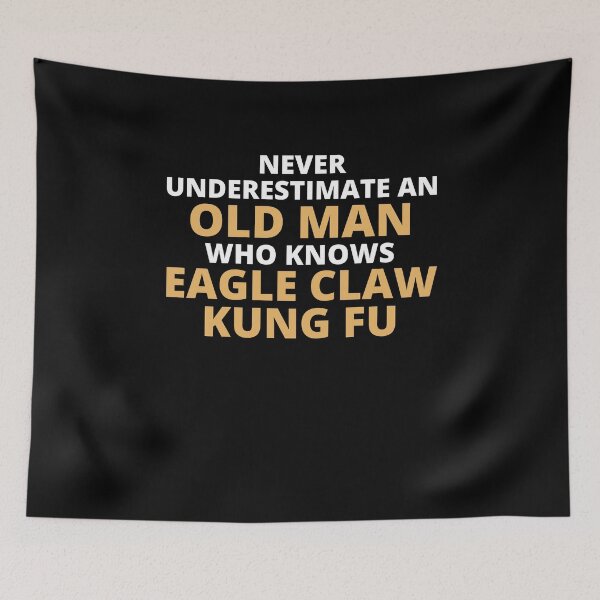 Item preview, Never Underestimate An Old Man Who Knows Eagle Claw Kung Fu designed and sold by clickmostro.