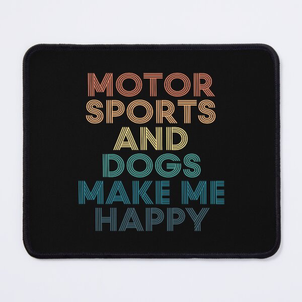 Item preview, Motor sports And Dogs Make Me Happy- Gift for Motor sports & Dogs Fans designed and sold by kindxinn.