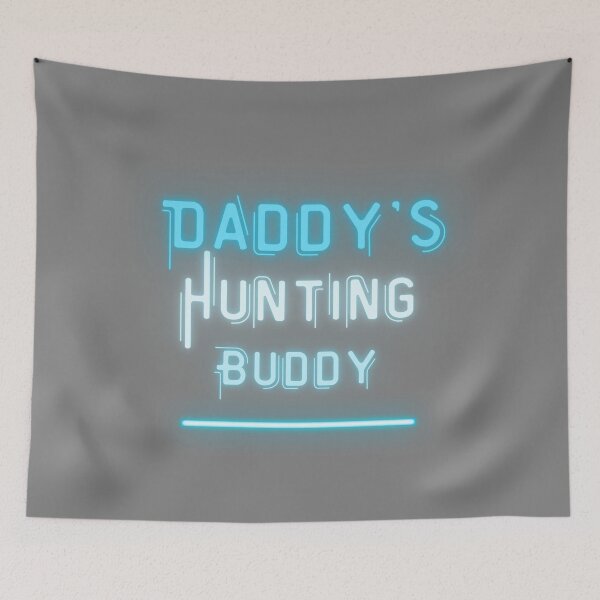 Item preview, daddy's hunting buddy blue fluo designed and sold by blackitaa.