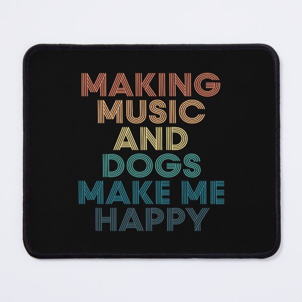 Item preview, Making Music And Dogs Make Me Happy- Gift for Making Music & Dogs Fans designed and sold by kindxinn.