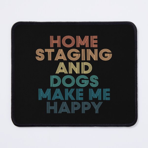 Item preview, Home Staging And Dogs Make Me Happy- Gift for Home Staging & Dogs Fans designed and sold by kindxinn.