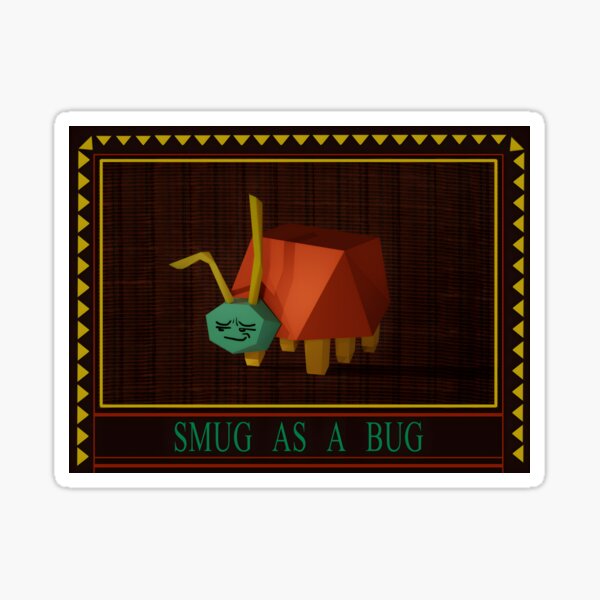 smug as a bug Sticker