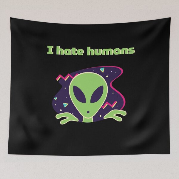 Item preview, I hate humans designed and sold by Gotafeeling.