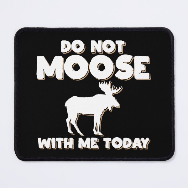 Item preview, Do Not Moose With Me Today Animal Lover Gift Idea designed and sold by haselshirt.