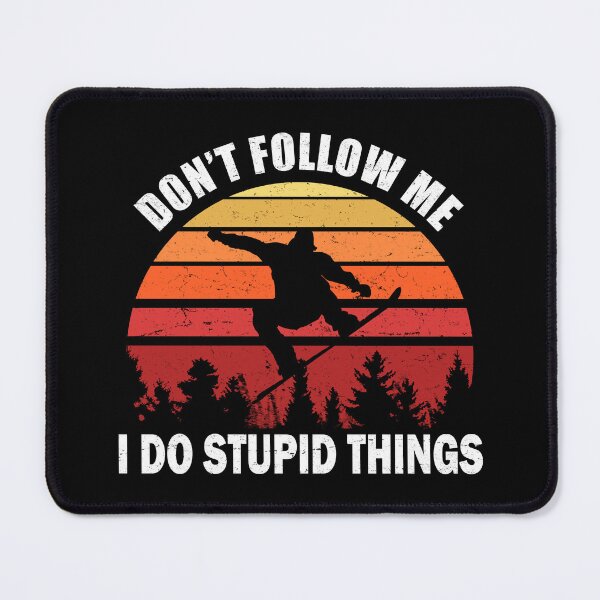 Item preview, Don't Follow Me I Do Stupid Things Snowboarding designed and sold by uFit.