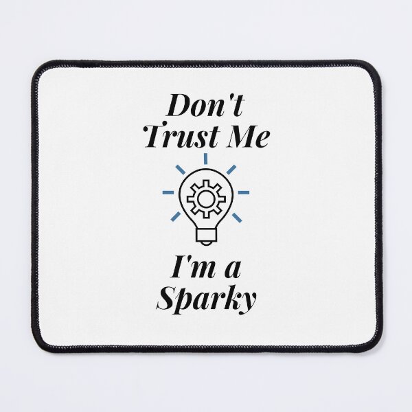Item preview, Don't Trust Me I'm a Sparky designed and sold by Profession-Co.