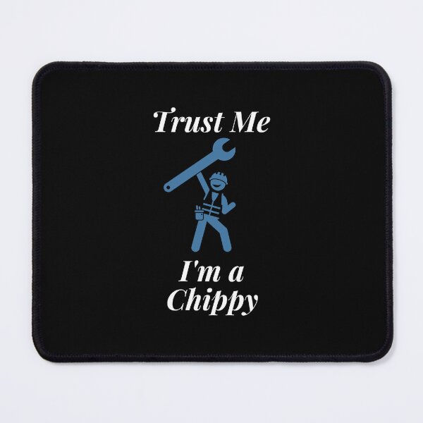 Item preview, Trust Me I'm a Chippy designed and sold by Profession-Co.