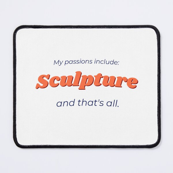 Item preview, Sculpture is my passion designed and sold by cooldesignsalot.