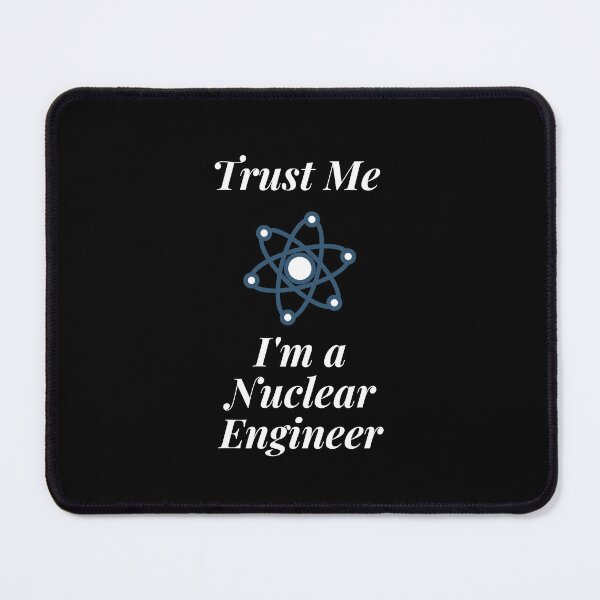 Item preview, Trust Me I'm a Nuclear Engineer designed and sold by Profession-Co.