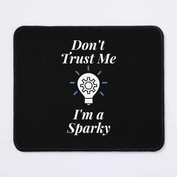 Item preview, Don't Trust Me I'm a Sparky designed and sold by Profession-Co.