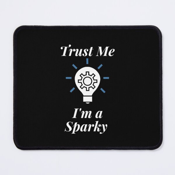 Item preview, Trust Me I'm a Sparky designed and sold by Profession-Co.