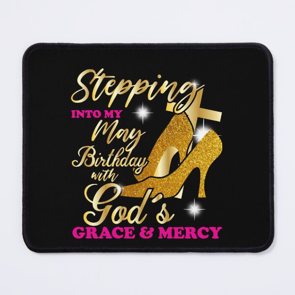 Item preview, Stepping Into My May Birthday With Gods Grace And Mercy designed and sold by Dressed For  Duty.