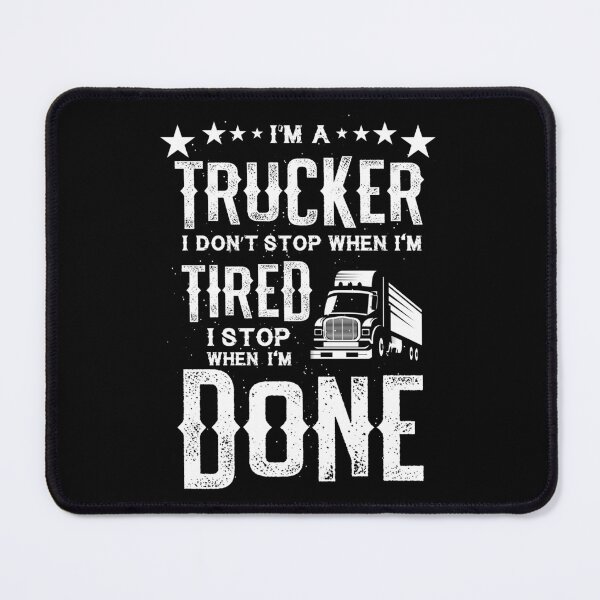 Item preview, I'm a Trucker Don't Stop Tired Stop When Done Gift designed and sold by haselshirt.
