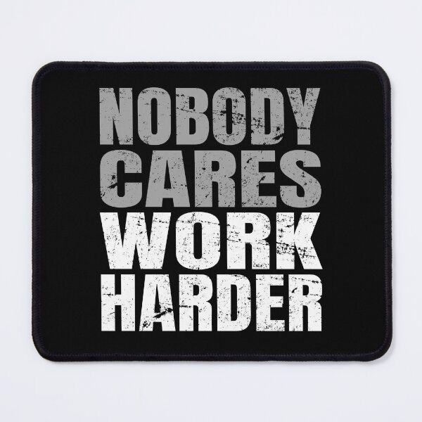 Item preview, Nobody Cares Work Harder designed and sold by uFit.