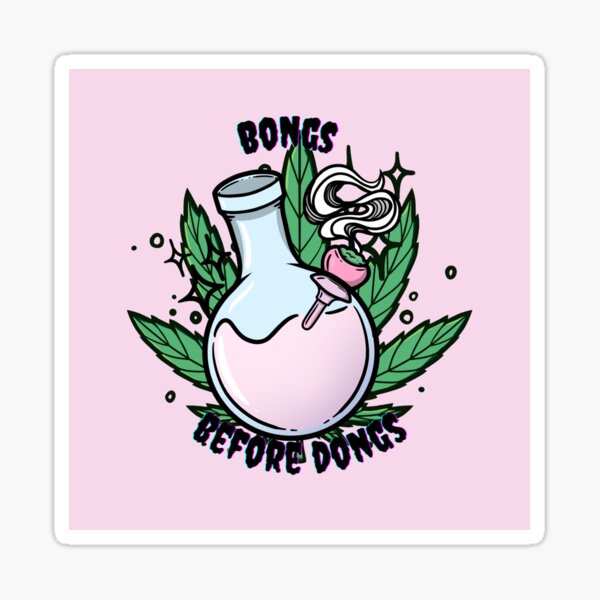 Bongs Before Dongs Sticker For Sale By Lunaspectre Redbubble 6923