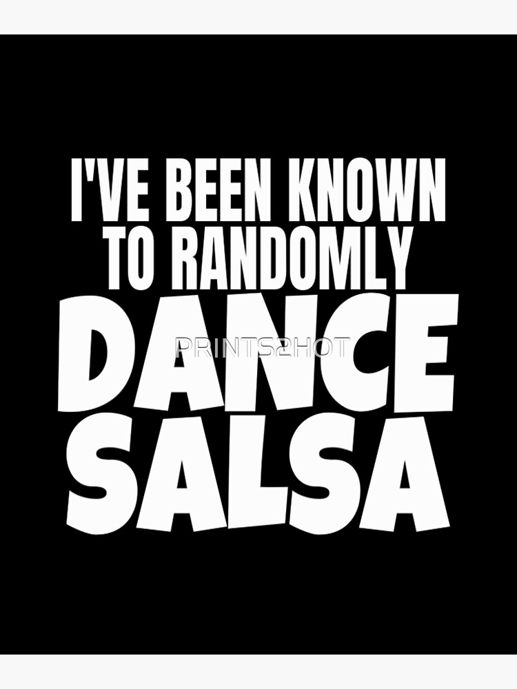 "Salsa Dance Been Known To Randomly Dance Salsa Salsero T Shirt Merch