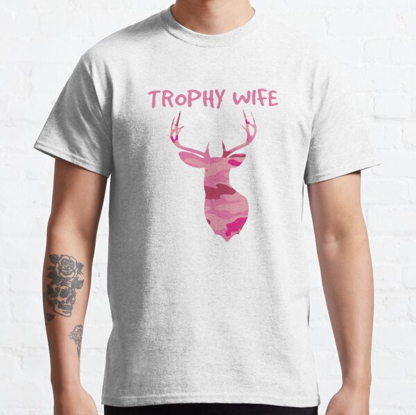 Womens Deer Hunting Shirt, Trophy Wife T-Shirt, Pink Camoflauge, Women's Funny Shirt, Gift For Wife, Wedding Gifts, Gifts For New Bride Classic T-Shirt