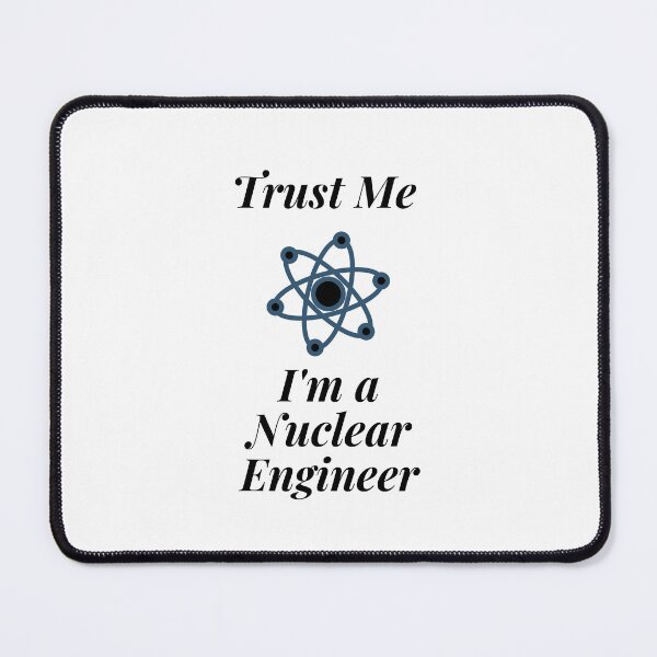 Item preview, Trust Me I'm a Nuclear Engineer designed and sold by Profession-Co.