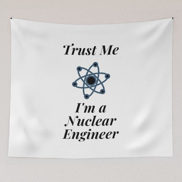 Item preview, Trust Me I'm a Nuclear Engineer designed and sold by Profession-Co.