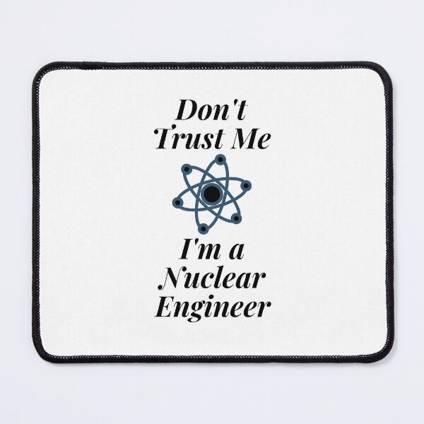Item preview, Don't Trust Me I'm a Nuclear Engineer designed and sold by Profession-Co.