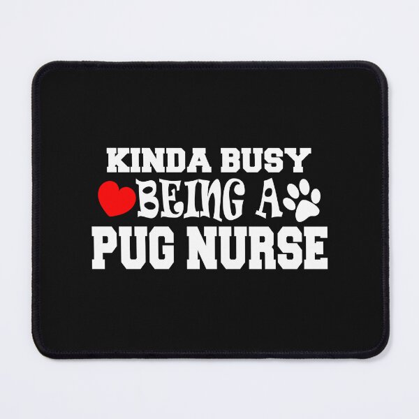 Item preview, Kinda Busy Being A Pug Nurse designed and sold by Pugstuff.
