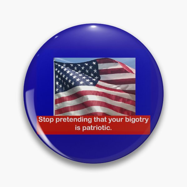 Item preview, Stop pretending that your bigotry is patriotic  designed and sold by Rachel the Artist .