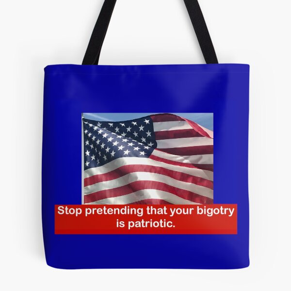 Item preview, Stop pretending that your bigotry is patriotic  designed and sold by Rachel the Artist .