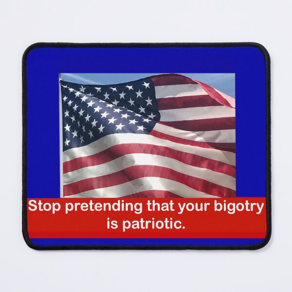 Item preview, Stop pretending that your bigotry is patriotic designed and sold by Rachel the Artist .