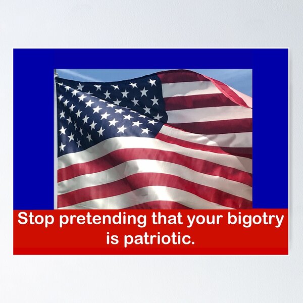 Item preview, Stop pretending that your bigotry is patriotic  designed and sold by Rachel the Artist .