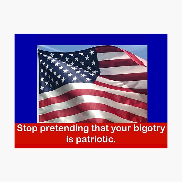 Item preview, Stop pretending that your bigotry is patriotic  designed and sold by Rachel the Artist .