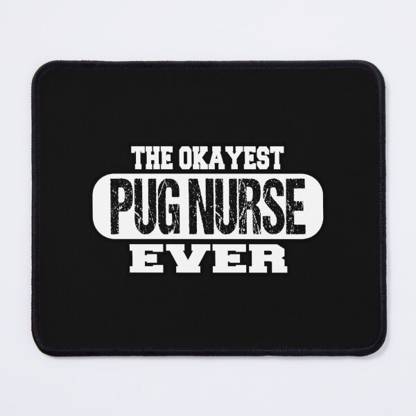 Item preview, The Okayest Pug Nurse Ever designed and sold by Pugstuff.