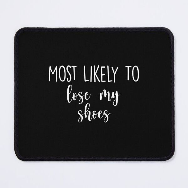 Item preview, Most Likely To lose my shoes, Birthday Drink, Bachelorette, Personalized Party Group, Bridal Party , Graphic for bride, fun sarcastic offended Rude saying , designed and sold by joygift369.