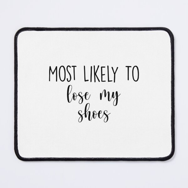 Item preview, Most Likely To lose my shoes, Birthday Drink, Bachelorette, Personalized Party Group, Bridal Party , Graphic for bride, fun sarcastic offended Rude saying , designed and sold by joygift369.