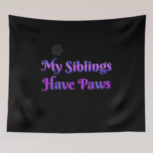 Item preview, My Siblings Have Paws designed and sold by ibrahimsn.