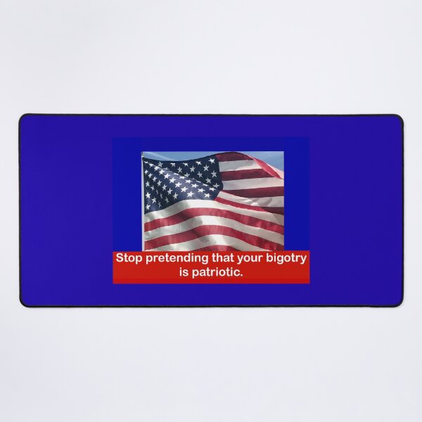 Item preview, Stop pretending that your bigotry is patriotic  designed and sold by Rachel the Artist .