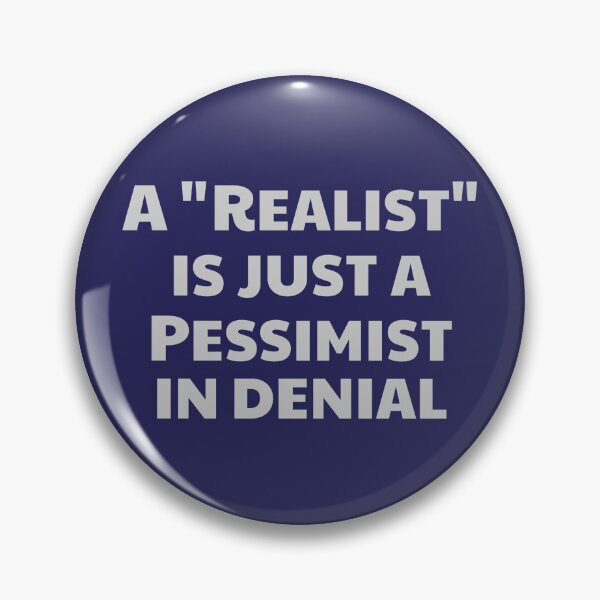 Item preview, A "Realist" is just a Pessimist in Denial designed and sold by PHNDZMND.