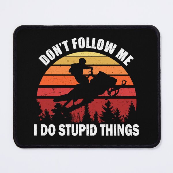 Item preview, Don't Follow Me I Do Stupid Things Snowmobiling designed and sold by uFit.