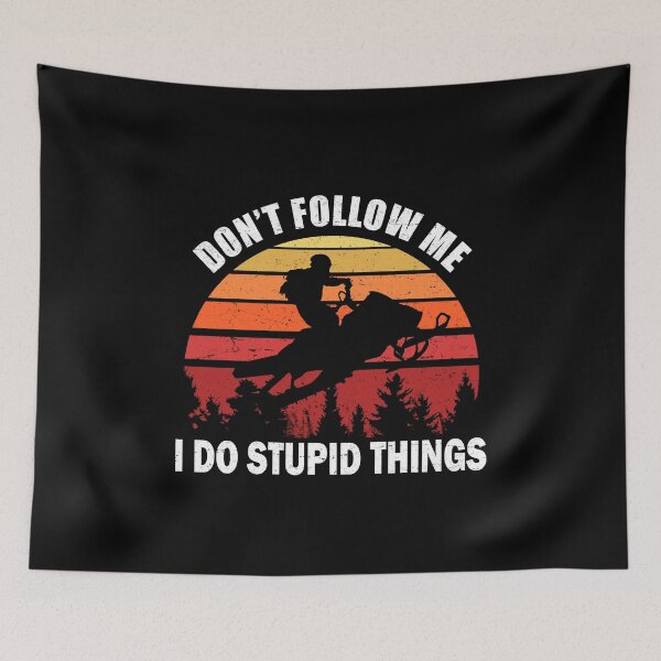 Item preview, Don't Follow Me I Do Stupid Things Snowmobiling designed and sold by uFit.