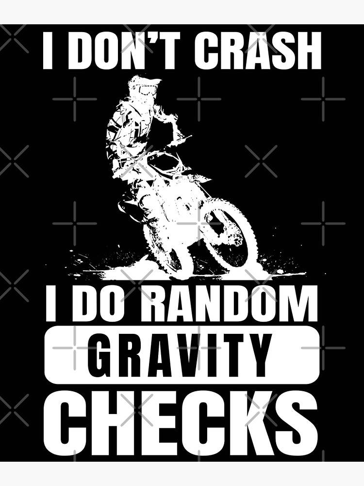 Funny Dirt Bike Motocross I Don T Crash Poster For Sale By EstelleStar Redbubble