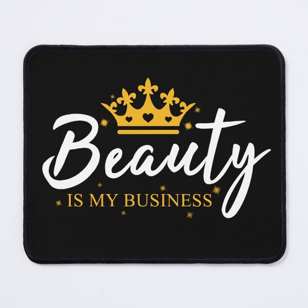 Item preview, Beauty Is My Business designed and sold by TeeHDesigner.