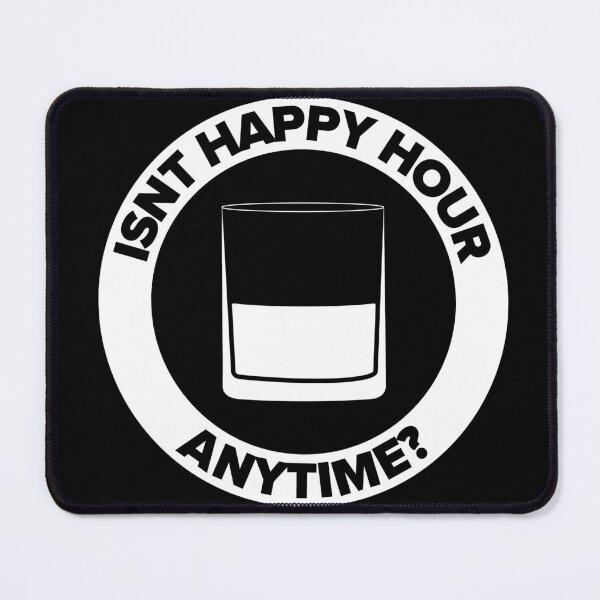 Item preview, ISNT HAPPY HOUR ANYTIME designed and sold by Dan Brady.